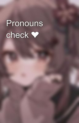 Pronouns check ❤