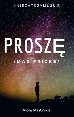 Proszę /Max Fricke/ #NieZatrzymujSię