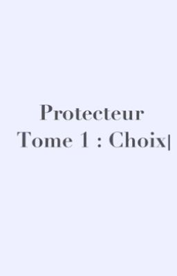 Protecteurs / Tome 1 : Choix