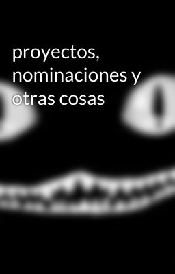 proyectos, nominaciones y otras cosas