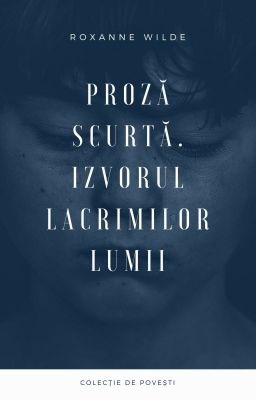 Proză scurtă - Izvorul lacrimilor lumii