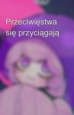 Przeciwięstwa się przyciągają