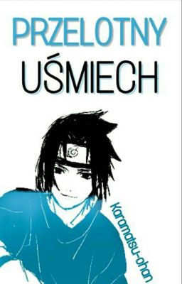 Przelotny Uśmiech ( Sasuke x OC )