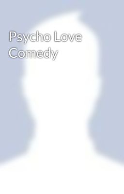 Psycho Love Comedy