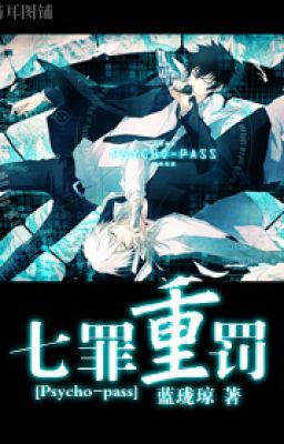 [ Psycho Pass (+ gia giáo) ] Thất tội trọng phạt - Lam lung quỳnh - Hoàn