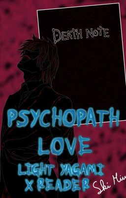 Psychopath love 📓 Light Yagami 📓 Death Note