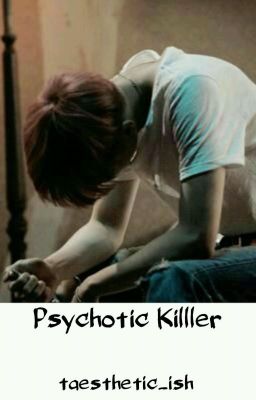 Psychotic Killer || myg × pjm