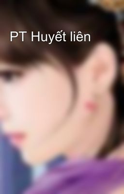 PT Huyết liên