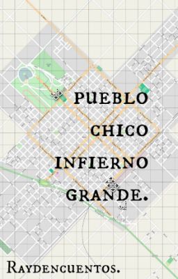 Pueblo chico, Infierno grande