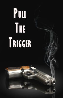 Pull The Trigger (PTT Book 1)