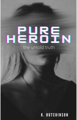 Pure Heroin : The Untold Truth