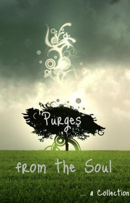 Purges from the Soul...  A Collection