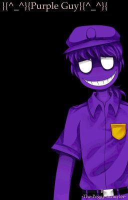 }{^_^}{Purple Guy}{^_^}{