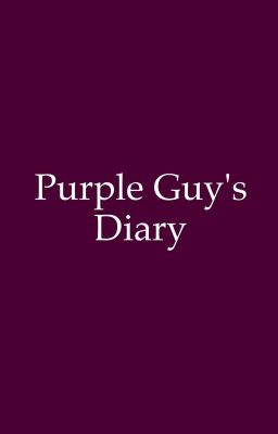 Purple Guy's Diary