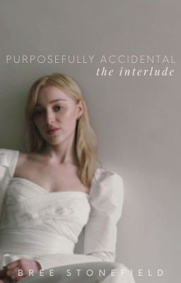 Purposefully Accidental: The Interlude