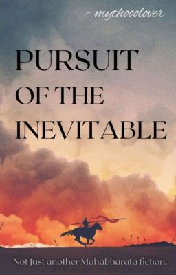 Pursuit of the Inevitable -A Mahabharata Fiction