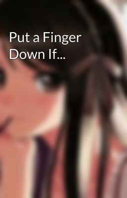 Put a Finger Down If...