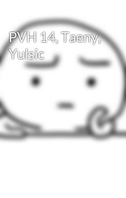 PVH 14, Taeny, Yulsic