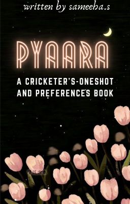 Pyaara(cricketer's One-shot's And Preferences)