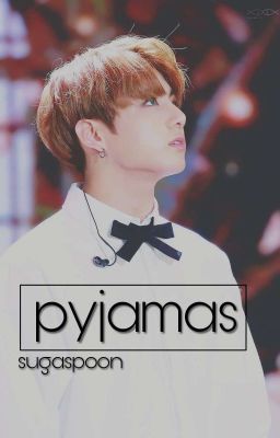 Pyjamas •//• Jungkook X Reader