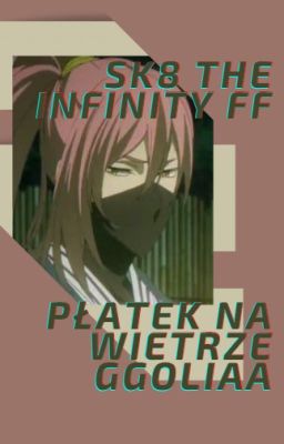 Płatek na wietrze || sk8 the infinity ff