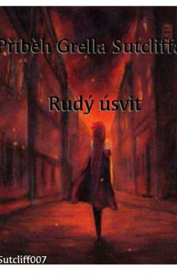 Příběh Grella Sutcliffa: Rudý úsvit