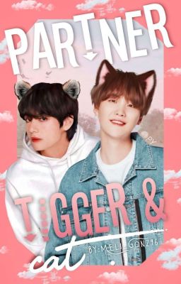 Pᴀʀᴛɴᴇʀ: Tιggєя&CαԵ || TaeGi Pt.1