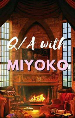 Q/A With Miyoko   ✓