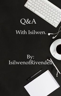 Q and A with Isilwen 