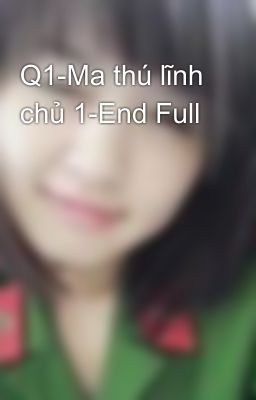 Q1-Ma thú lĩnh chủ 1-End Full