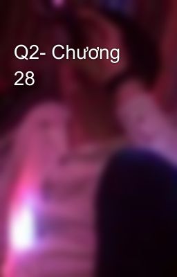 Q2- Chương 28