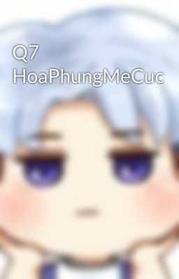 Q7 HoaPhungMeCuc