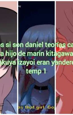 qhps si Marin kitagawa y Sakuya izayoi criaban a Son Daniel teorías cantu x yand