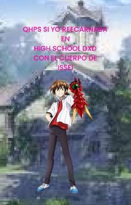 QHPS SI YO REECARNABA EN HIGH SCHOOL DXD CON EL CUERPO DE ISSEI