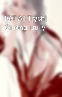 [QT All Trạch] Giường lưu ly
