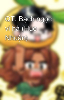 QT. Bạch ngọc vi hà (Húc Nhuận)