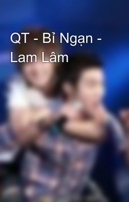 QT - Bỉ Ngạn - Lam Lâm