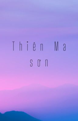 [QT Đế Tiễn] Thiên Ma sơn