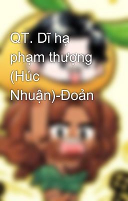 QT. Dĩ hạ phạm thượng (Húc Nhuận)-Đoản