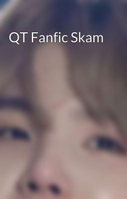 QT Fanfic Skam