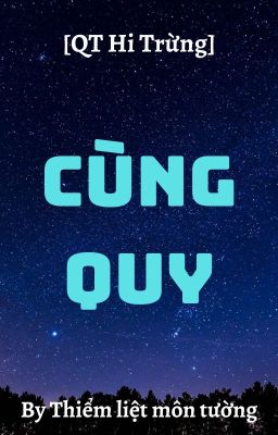 [QT Hi Trừng] Cùng Quy