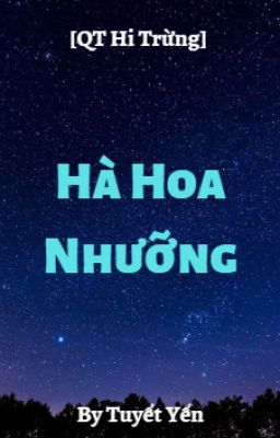 [QT Hi Trừng] Hà Hoa Nhưỡng