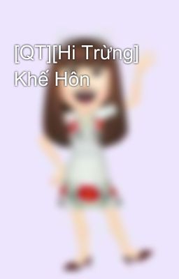 [QT][Hi Trừng] Khế Hôn