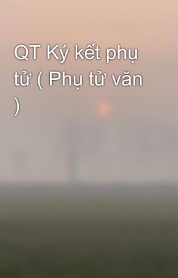 QT Ký kết phụ tử ( Phụ tử văn )