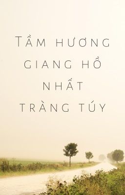 [QT Sở Hoan] Tầm hương giang hồ nhất tràng túy