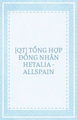 [QT] Tổng Hợp Đồng Nhân Hetalia - AllSpain