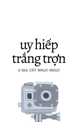 [QT] Uy hiếp trắng trợn - 2 Gia Cật Nhục Nhục