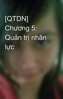 [QTDN] Chương 5: Quản trị nhân lực