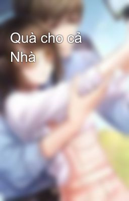 Quà cho cả Nhà