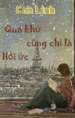 Quá khứ cũng chỉ là hồi ức.